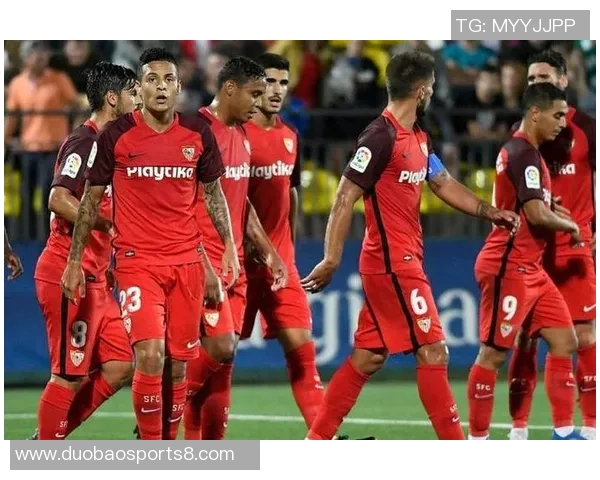 西甲塞维利亚迎战强敌全力争胜球迷期待精彩对决